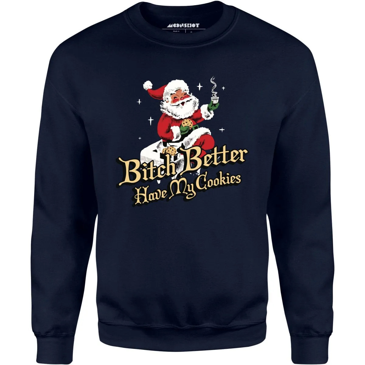 Bitch Better Have My Cookies - Unisex Sweatshirt