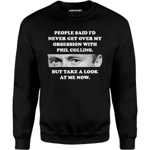 But Take a Look at Me Now - Unisex Sweatshirt