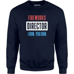 Fireworks Director I Run, You Run - Unisex Sweatshirt