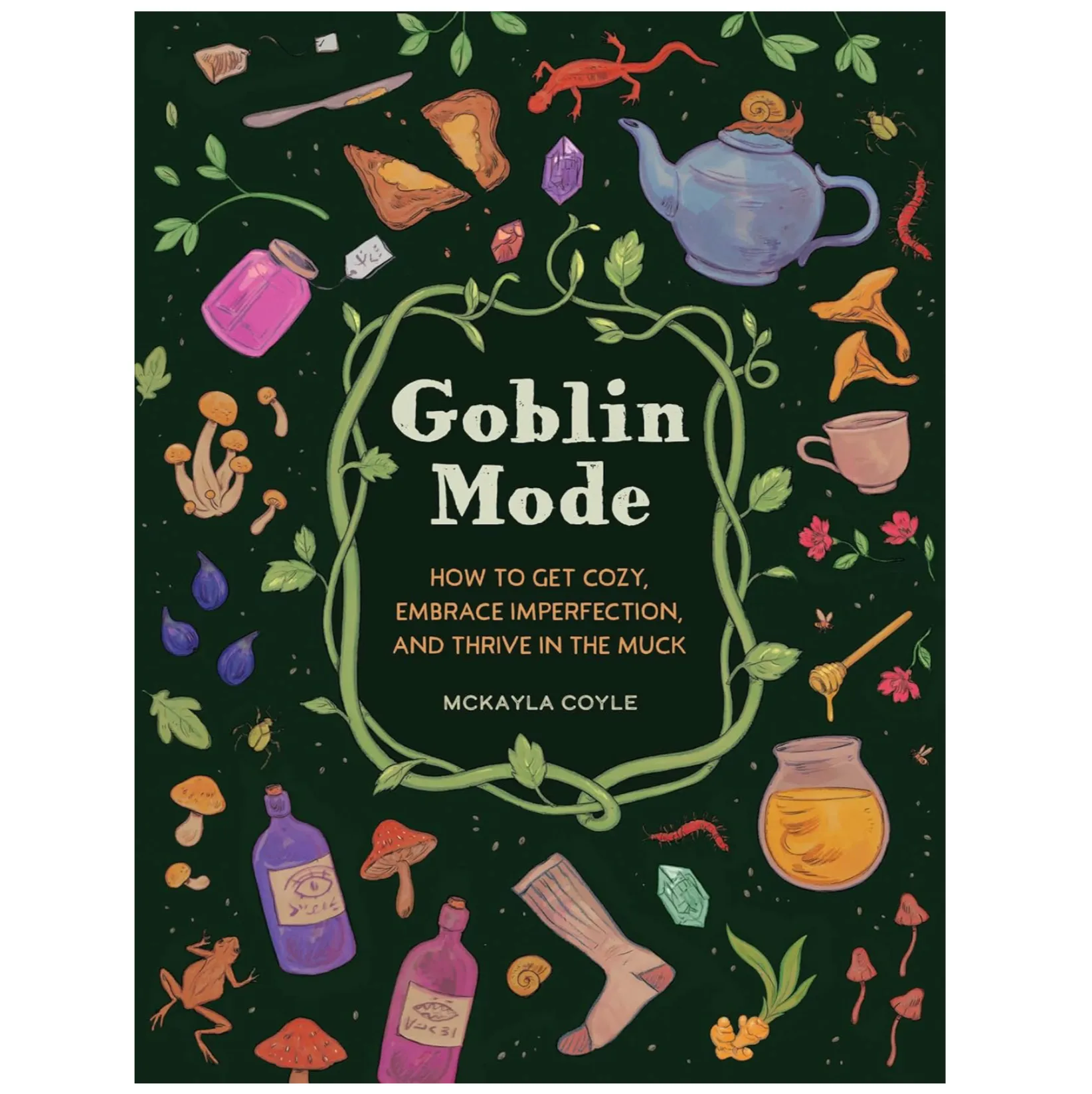 Goblin Mode: How To Get Cozy, Embrace Imperfection   Thrive In The Muck