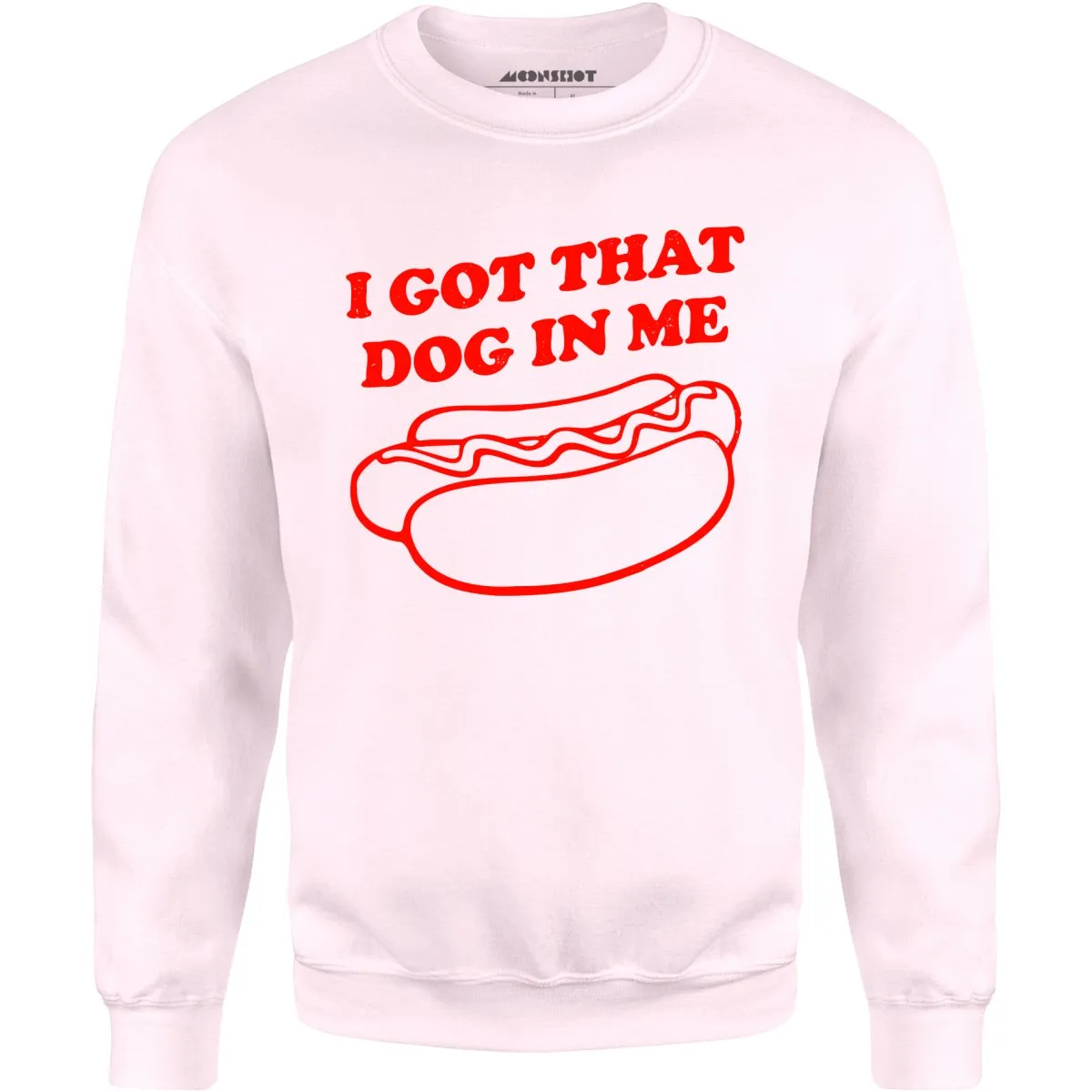 I Got That Dog in Me - Unisex Sweatshirt