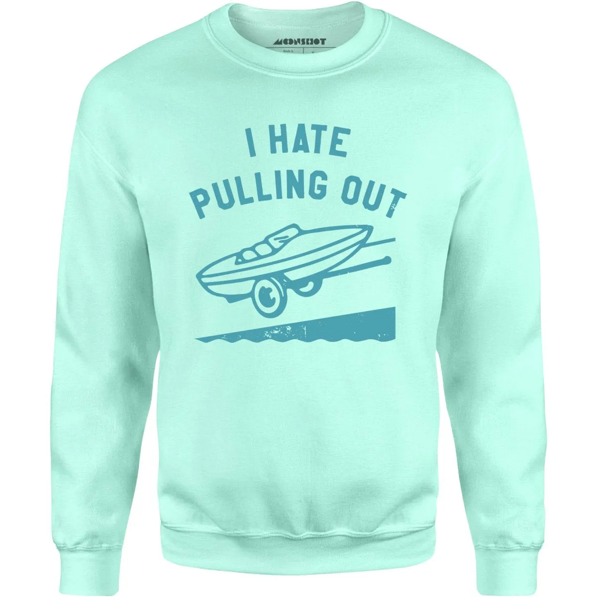 I Hate Pulling Out - Unisex Sweatshirt