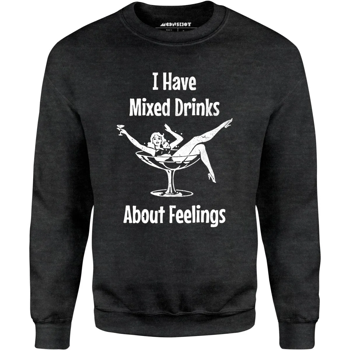 I Have Mixed Drinks About Feelings - Unisex Sweatshirt