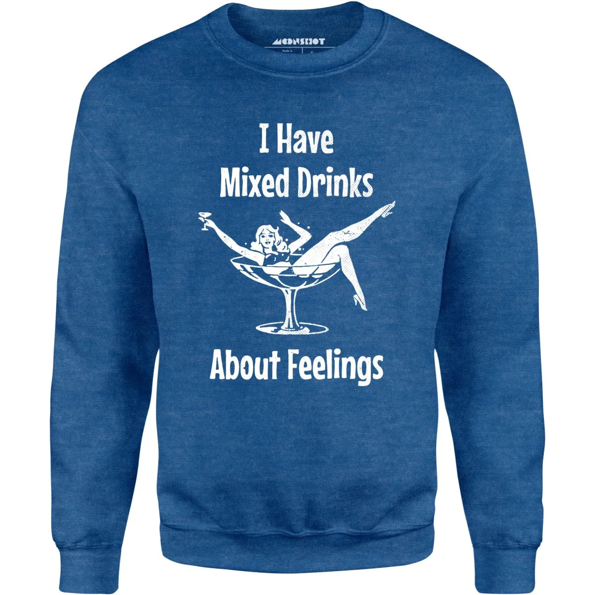 I Have Mixed Drinks About Feelings - Unisex Sweatshirt