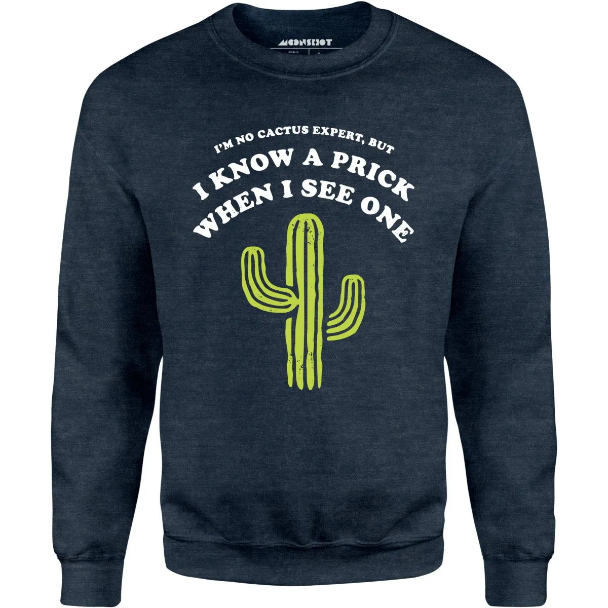 I'm No Cactus Expert - Unisex Sweatshirt