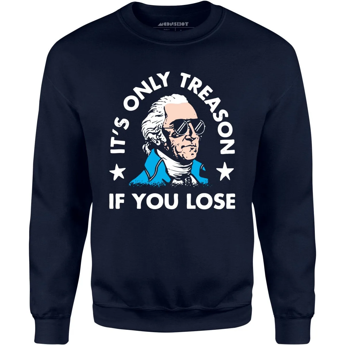 It's Only Treason If You Lose - Unisex Sweatshirt