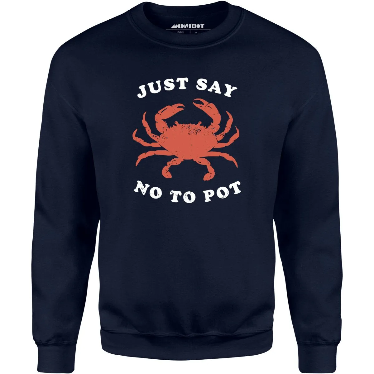 Just Say No To Pot - Unisex Sweatshirt