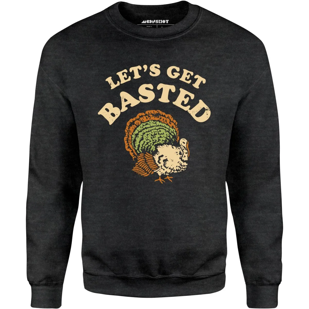 Let's Get Basted - Unisex Sweatshirt