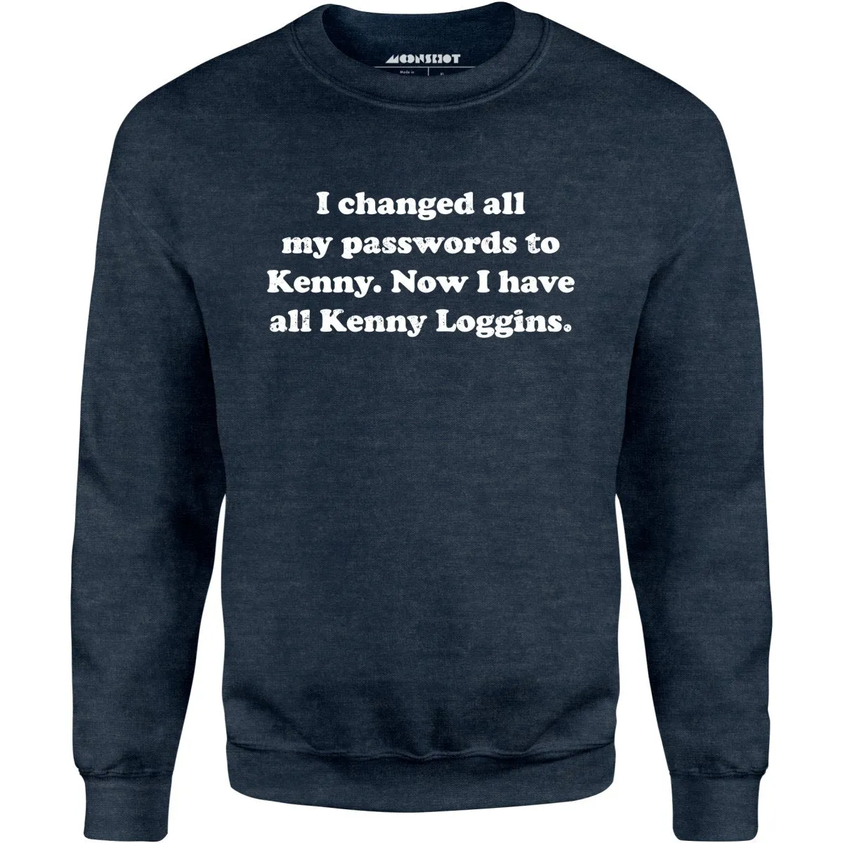 Now I Have All Kenny Loggins - Unisex Sweatshirt