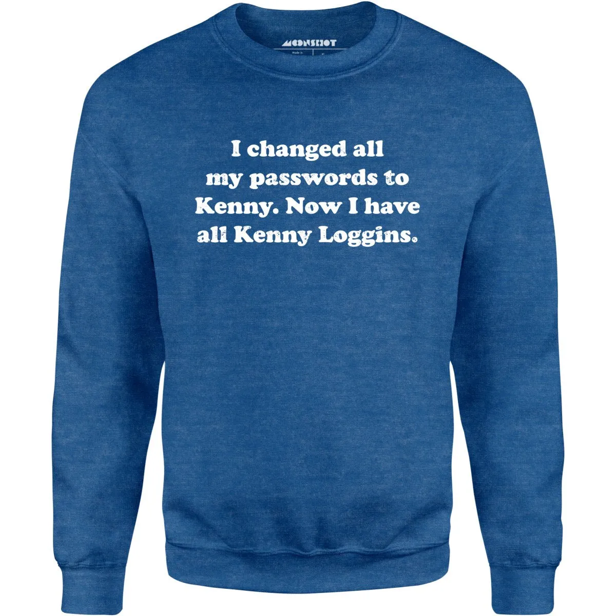 Now I Have All Kenny Loggins - Unisex Sweatshirt