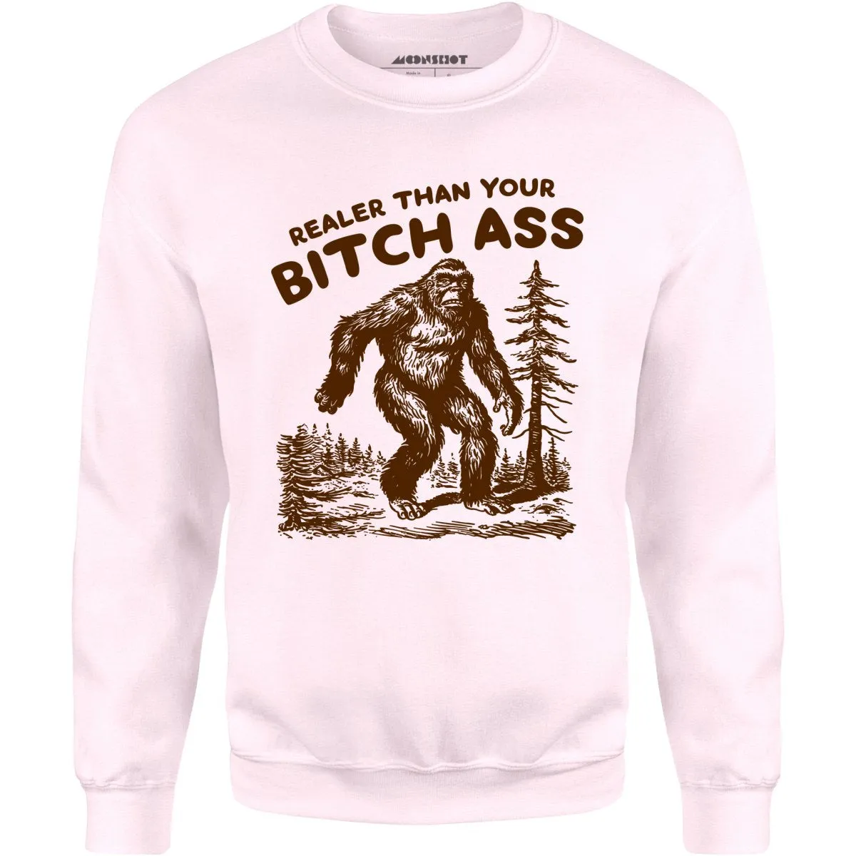 Realer Than Your Bitch Ass - Unisex Sweatshirt